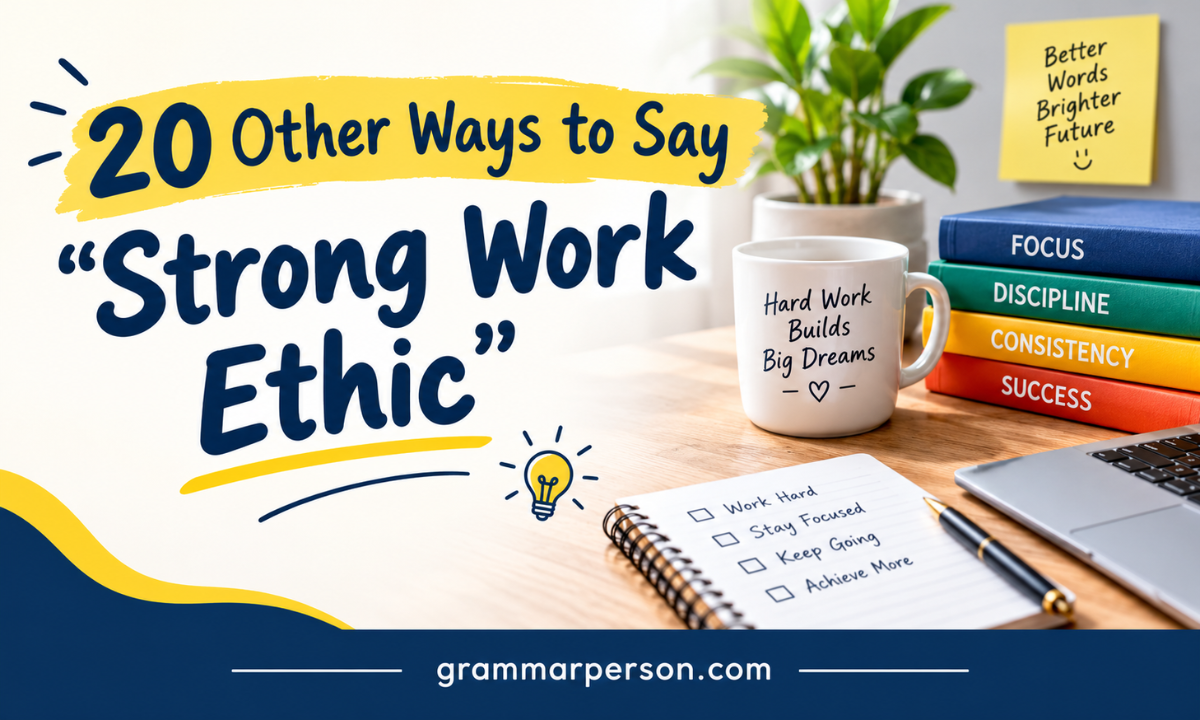 20 Other Ways to Say "Strong Work Ethic