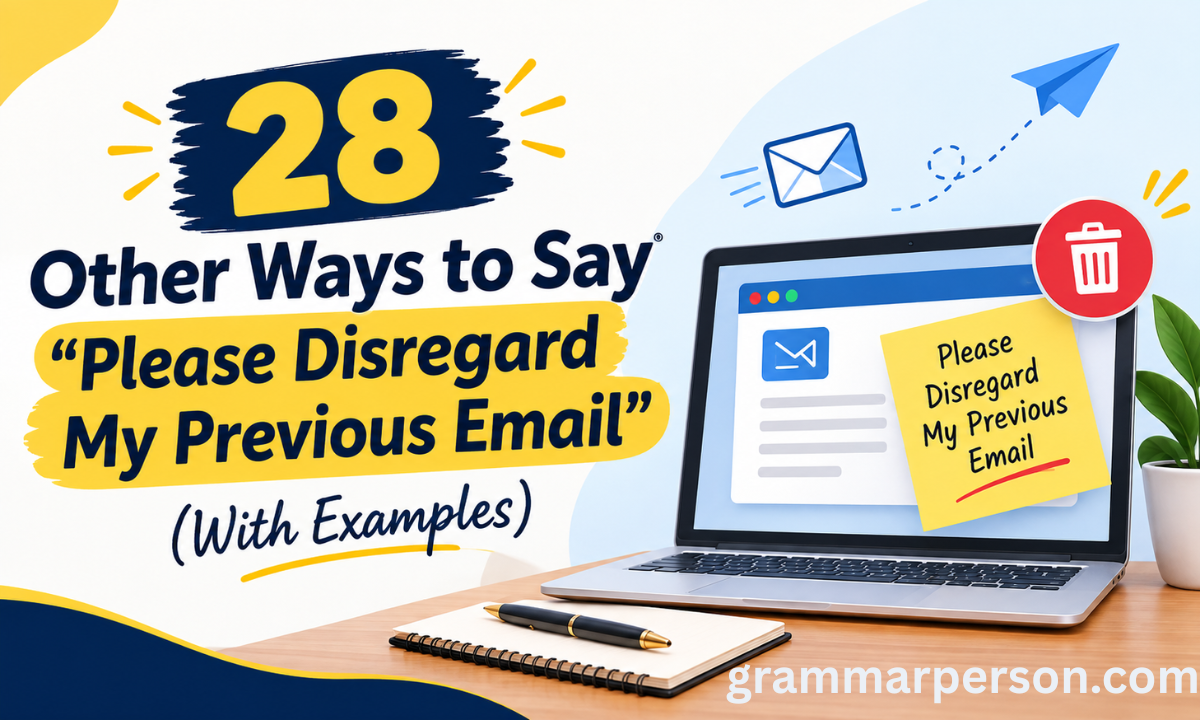 28 Other Ways to Say "Please Disregard My Previous Email